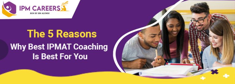 The 5 Reasons Why Best IPMAT Coaching is best for you
