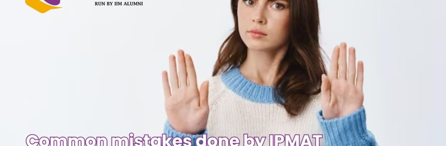 Common mistakes done by IPMAT aspirants during Interview