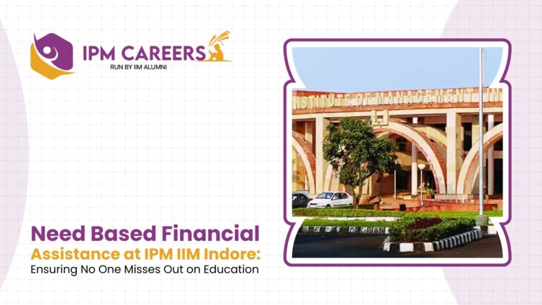 Need Based Financial Assistance at IPM IIM Indore: Ensuring No One Misses Out on Education