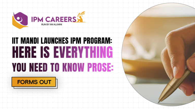 IIT Mandi Launches IPM Program: Here is Everything You Need to Know Prose: FORMS OUT