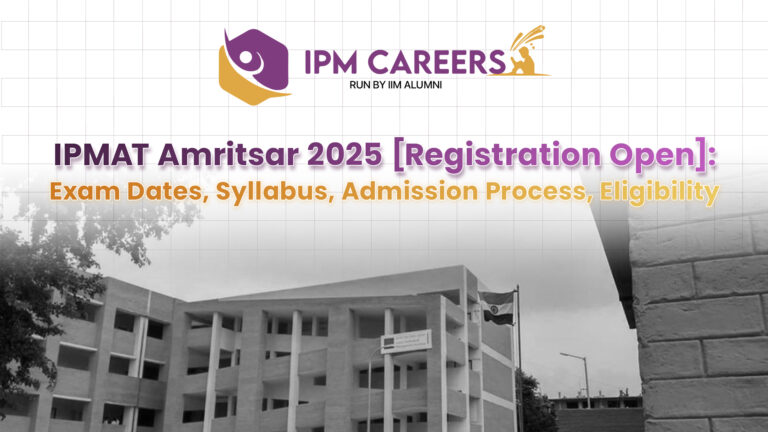 IPMAT Amritsar 2025 [Registration Open]: Exam Dates, Syllabus, Admission Process, Eligibility