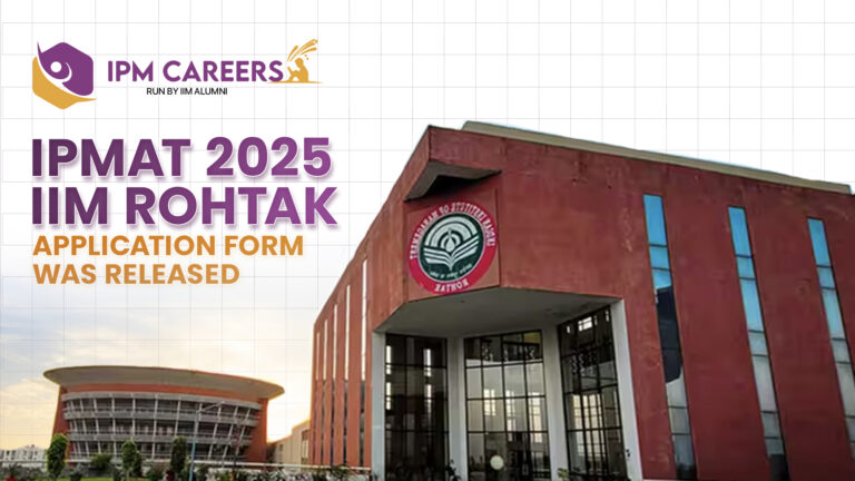 IPMAT 2025: IIM Rohtak Registration (OUT) – Check Last Date, Fees, and How to Apply