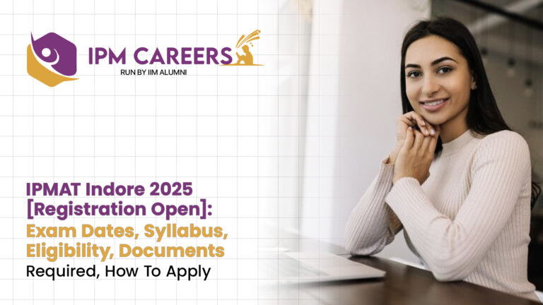IPMAT Indore 2025 [Registration Open]: Exam Dates, Syllabus, Eligibility, Documents Required, How To Apply