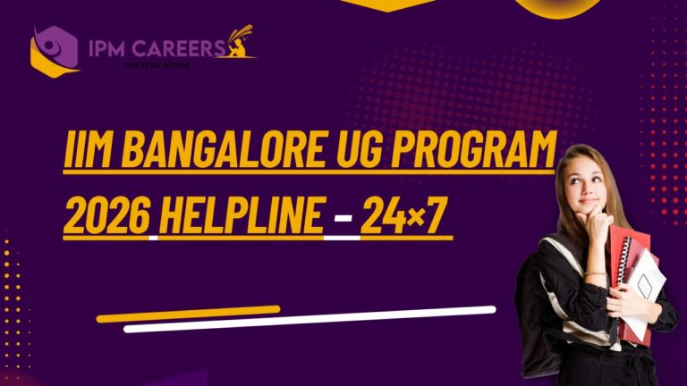 IIM Bangalore UG Program 2026 Helpline – 24×7 Admission & Preparation Support by IIM Alumni
