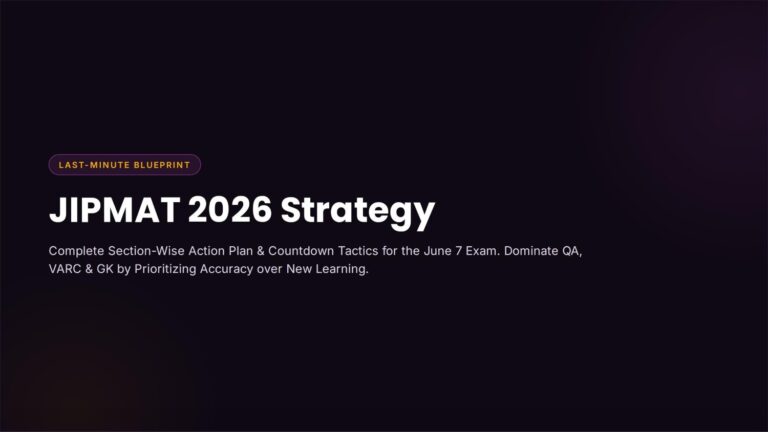 JIPMAT 2026 Last-Minute Strategy (June 7 Exam): Section-Wise Tips for QA, VARC & GK