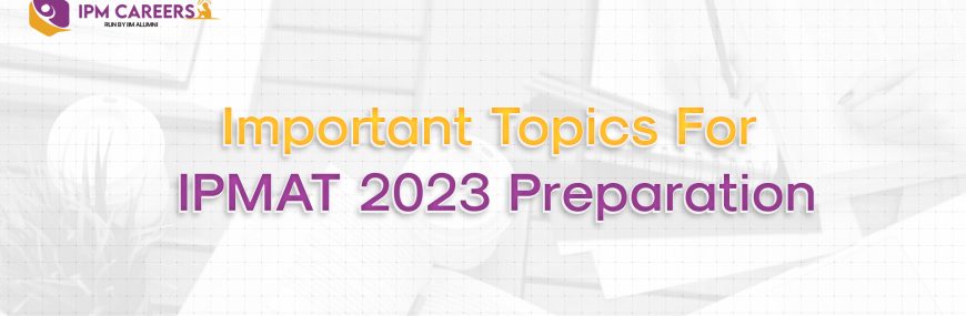 Important Topics For IPMAT 2023 Preparation