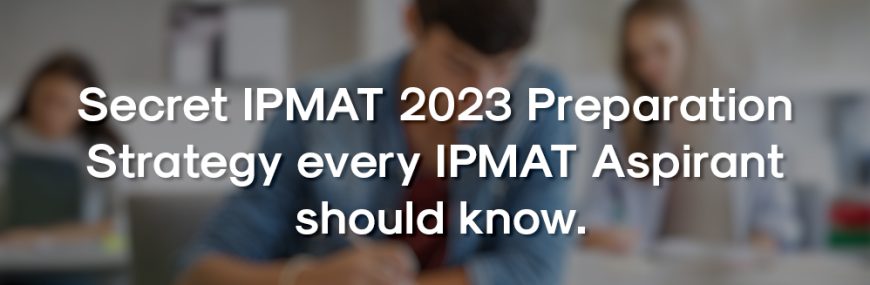 Secret IPMAT 2023 Preparation Strategy every IPMAT Aspirant should know.