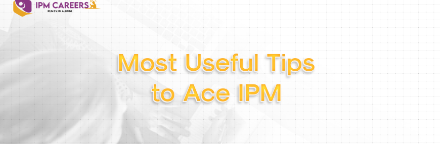 Most Useful Tips to Ace IPM | IPM Careers