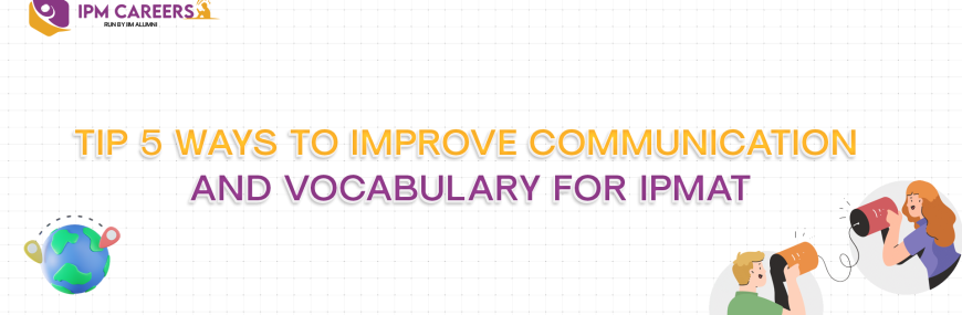 Tip 5 Ways to improve communication and vocabulary for IPMAT