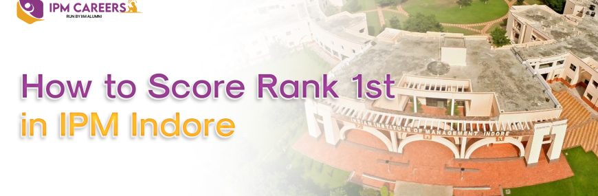 How to Score Rank 1st in IPM Indore