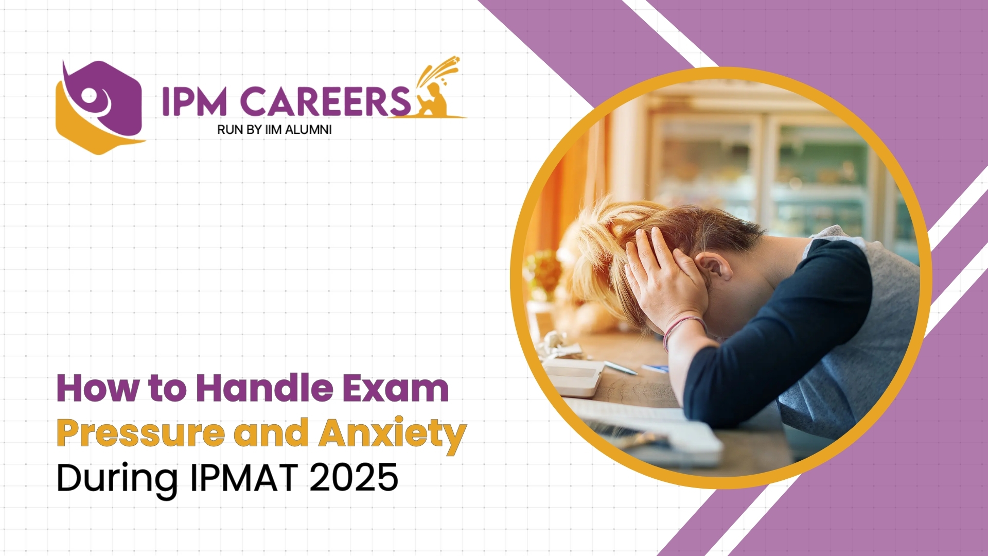 How to Handle Exam Pressure and Anxiety During IPMAT 2025